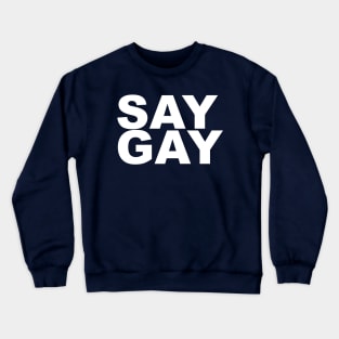 Say Gay Crewneck Sweatshirt